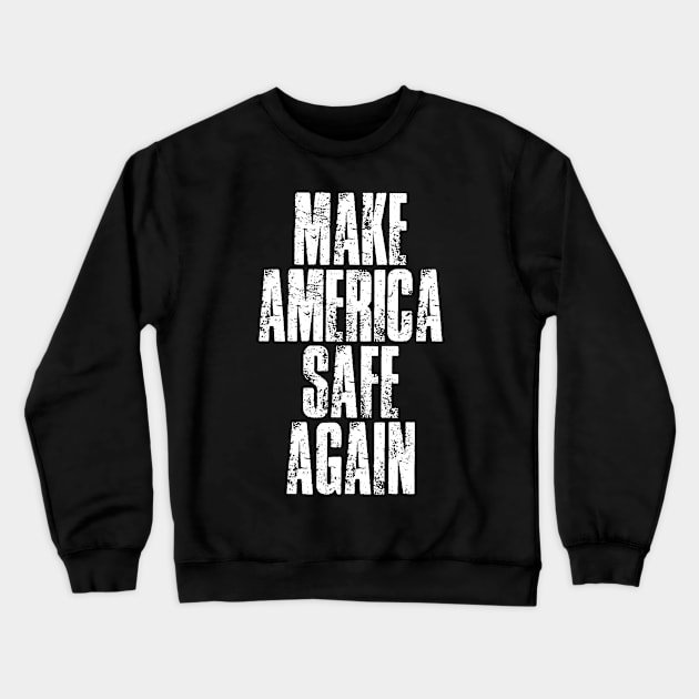 Make America Safe Again 2021 - Make America Great Again Crewneck Sweatshirt by WonderWearCo 